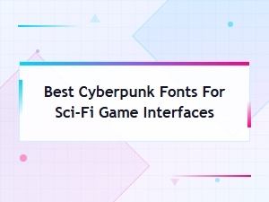 Best Cyberpunk Fonts for Sci-Fi Game Interfaces | Top Picks 2025
