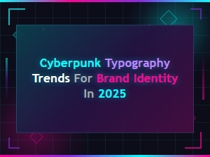 Cyberpunk Typography Trends Shaping Brand Identity in 2025