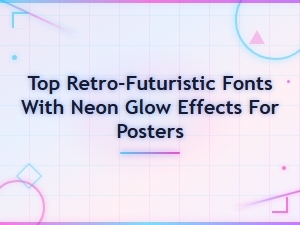 Best Retro-Futuristic Neon Glow Fonts for Cyberpunk Poster Design