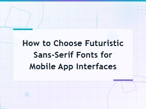 Best Futuristic Sans-Serif Fonts for Mobile App Interfaces