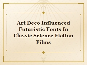 Art Deco Influenced Futuristic Fonts in Classic Science Fiction Films