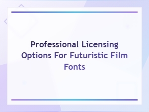 Professional Licensing Options for Futuristic Film and Sci-Fi Movie Fonts